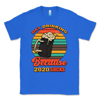 True Royal Day drinking because 2020 sucks Classic Tee - Bettercallsaul
