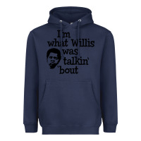 Navy i'm what willis was talking about Heavyweight Hoodie - tuanDangUi