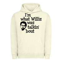 I'm What Willis Was Talking About Urban Hoodie | Teevron