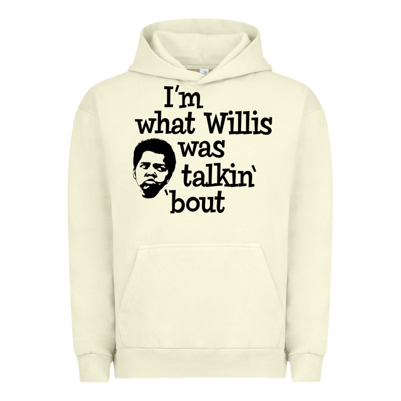 I'm What Willis Was Talking About Urban Hoodie by tuanDangUi | Teevron