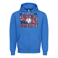 True Royal in october we wear pink and watch  baseball Zipper Hoodie - FaDigitalArtStudio