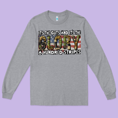 Its The Guts And Its The Glory A Hundred Stripes Long Sleeve Tee Designed By Cowgirlartshop
