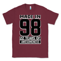 Burgundy Made in 98 22 Years Of Awesomeness Classic Tee - Bettercallsaul