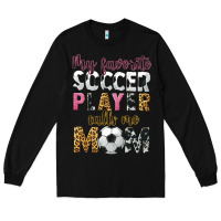 Black my favorite soccer player calls me mom Long Sleeve Tee - CowGirlArtShop