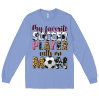 Colony Blue my favorite soccer player calls me mom Long Sleeve Tee - CowGirlArtShop