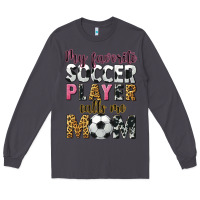 Smoke my favorite soccer player calls me mom Long Sleeve Tee - CowGirlArtShop