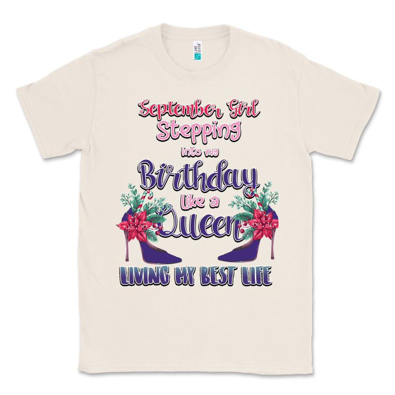 Womens September Girl Stepping Into My Birthday Classic Tee by Bettercallsaul | Teevron