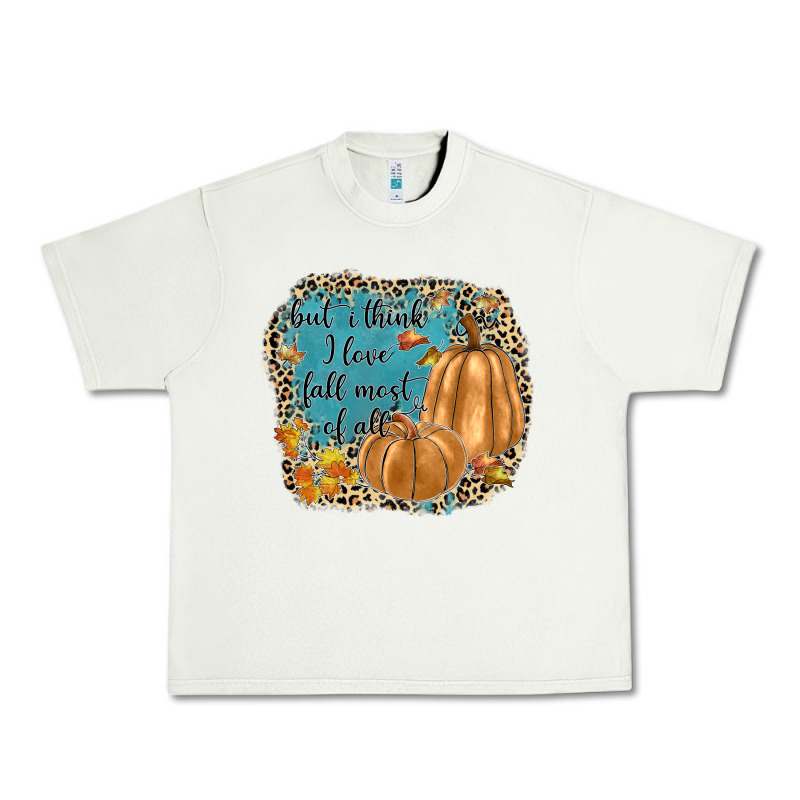 But I Think I Love Fall Most Of All Urban Heavy Tee by JahusDesignShop | Teevron