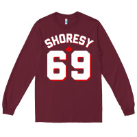 Burgundy letterkenny shoresy 69   shoresy Long Sleeve Tee - tuanDangUi