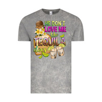 Cloud Rock He Don't Love Me Like Tequila Does Vintage Tee - texasbilliewilder