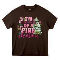 Chocolate Brown im dreaming of a pink christmas Heavy Core Tee - MaliasSmallBusiness