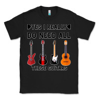 Black Yes I Really Do Need All These Guitars Classic Tee - Bettercallsaul