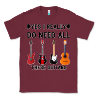 Burgundy Yes I Really Do Need All These Guitars Classic Tee - Bettercallsaul