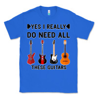 True Royal Yes I Really Do Need All These Guitars Classic Tee - Bettercallsaul