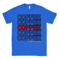 True Royal Coffee Makes Classic Tee - Bettercallsaul
