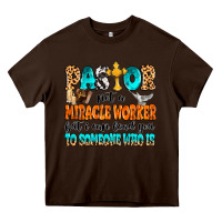 Chocolate Brown Pastor not a miracle worker Heavy Core Tee - MaliasSmallBusiness