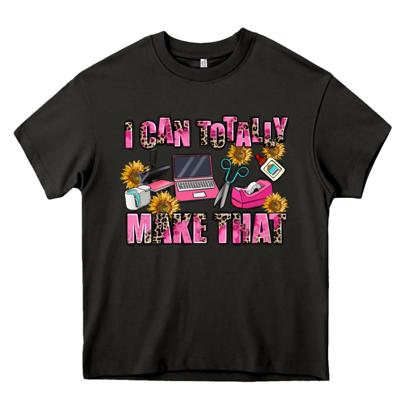 I Can Totally Make That Heavy Core Tee by MaliasSmallBusiness | Teevron