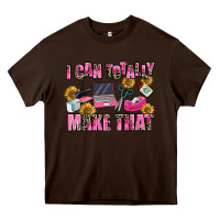 Chocolate Brown i can totally make that Heavy Core Tee - MaliasSmallBusiness