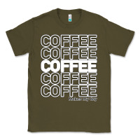 Army Green Coffee Makes Classic Tee - Bettercallsaul