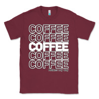 Burgundy Coffee Makes Classic Tee - Bettercallsaul