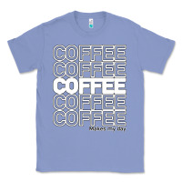 Colony Blue Coffee Makes Classic Tee - Bettercallsaul