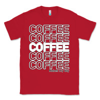Red Coffee Makes Classic Tee - Bettercallsaul