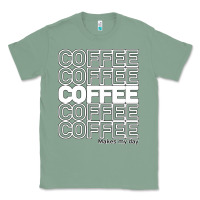 Sage Coffee Makes Classic Tee - Bettercallsaul