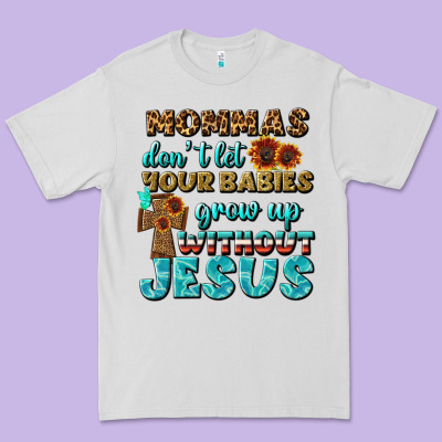 Mommas Don't Let Your Babies Grow  Up Without Jesus Premium Tee Designed By Bundleandbundleshop