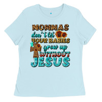 Mommas Don't Let Your Babies Grow  Up Without Jesus Ladies Tee | Teevron