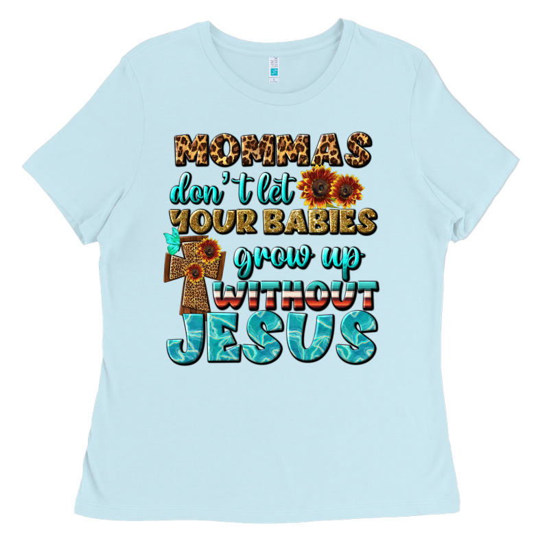 Mommas Don't Let Your Babies Grow  Up Without Jesus Ladies Tee by BundleAndBundleShop | Teevron