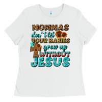 White Mommas Don't Let Your Babies Grow  Up Without Jesus Ladies Tee - BundleAndBundleShop