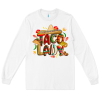 White cinco de mayo taco lady Long Sleeve Tee - CowGirlArtShop