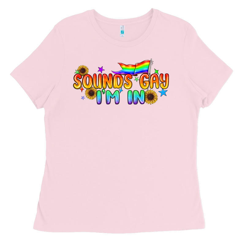 Sounds Gay I'm In Pride Lgbtq Ladies Tee by BundleAndBundleShop | Teevron
