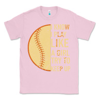 Bubblegum Pink I Know I Play Like A Girl Try To Keep Up Softball Classic Tee - Bettercallsaul