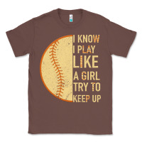 Chestnut I Know I Play Like A Girl Try To Keep Up Softball Classic Tee - Bettercallsaul