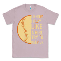 Lilac I Know I Play Like A Girl Try To Keep Up Softball Classic Tee - Bettercallsaul