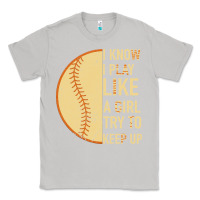 Moon Dust I Know I Play Like A Girl Try To Keep Up Softball Classic Tee - Bettercallsaul