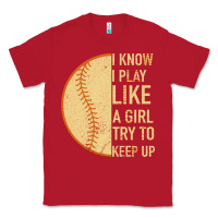 Red I Know I Play Like A Girl Try To Keep Up Softball Classic Tee - Bettercallsaul
