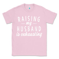 Bubblegum Pink raising my husband is exhausting wife gifts funny Classic Tee - tuanDangUi