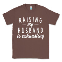 Chestnut raising my husband is exhausting wife gifts funny Classic Tee - tuanDangUi