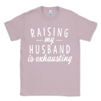 Lilac raising my husband is exhausting wife gifts funny Classic Tee - tuanDangUi