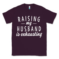 Plum raising my husband is exhausting wife gifts funny Classic Tee - tuanDangUi