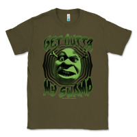 Army Green Shrek Get Outta My Swamp Classic Tee - tuanDangUi
