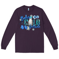 Plum baby its cold outside Long Sleeve Tee - CowGirlArtShop