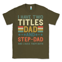 Army Green I Have Two Tıtles Dad And Step Dad And I Rock Them Classic Tee - Bettercallsaul