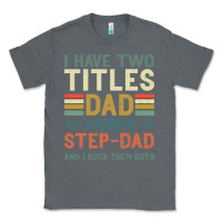 Charcoal Heather I Have Two Tıtles Dad And Step Dad And I Rock Them Classic Tee - Bettercallsaul