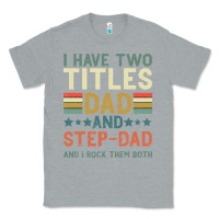 Heather Grey I Have Two Tıtles Dad And Step Dad And I Rock Them Classic Tee - Bettercallsaul