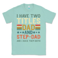 Seafoam I Have Two Tıtles Dad And Step Dad And I Rock Them Classic Tee - Bettercallsaul