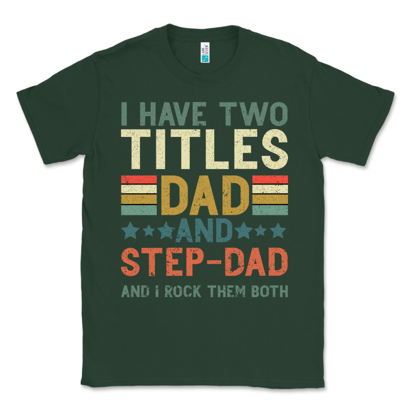 I Have Two Tıtles Dad And Step Dad And I Rock Them Classic Tee by Bettercallsaul | Teevron
