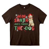 Chocolate Brown dear santa dont forget the dog Heavy Core Tee - MaliasSmallBusiness